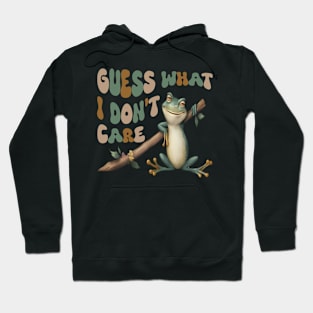 Guess What? I Don't Care! Hoodie